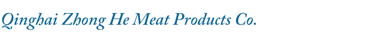 Qinghai Zhong He Meat Products Co.